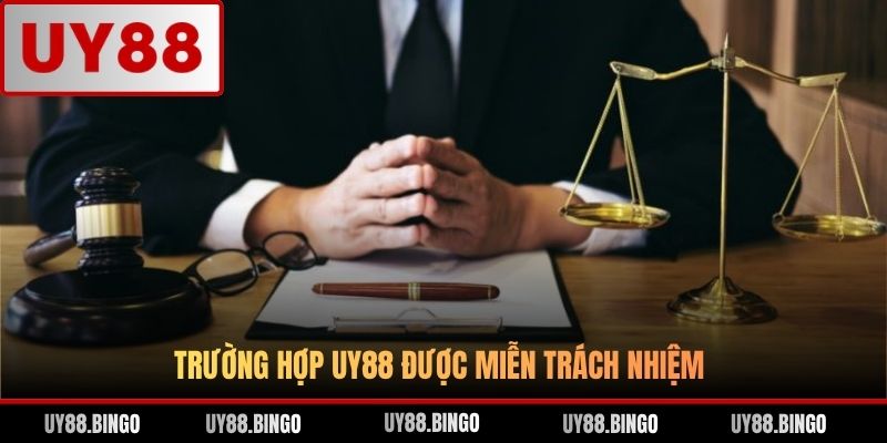 Trường hợp UY88 được miễn trách nhiệm
