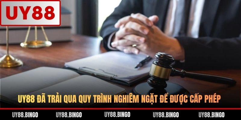 UY88 đã trải qua quy trình nghiêm ngặt để được cấp phép