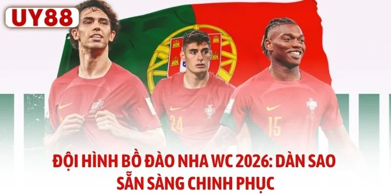 Đội Hình Bồ Đào Nha WC 2026: Dàn Sao Sẵn Sàng Chinh Phục